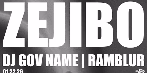 The Black Box presents: Zejibo w\/ DJ Gov Name, Ramblur