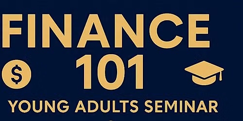 Finance 101: Smart Money Skills Seminar for \ufeffTeens & Young Adults