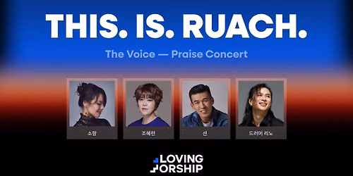 Loving Worship Praise Concert - THIS. IS. RUACH.