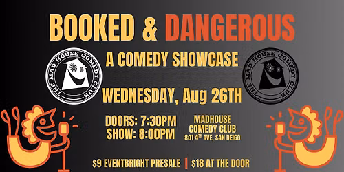 Booked & Dangerous A Comedy Showcase.