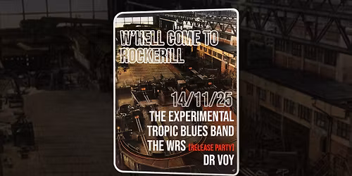 W'hell come to Rockerill: The Experimental Tropic Blues Band + The WRS (release party) + Dr Voy