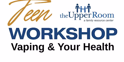 Vaping & Your Health Workshop for Teens