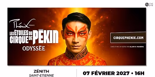 LES \u00c9TOILES DU CIRQUE DE P\u00c9KIN \u2022 Z\u00e9nith de Saint-Etienne \u2022 Dimanche 7 f\u00e9vrier 2027 