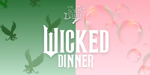Screen to Table: Wicked Dinner