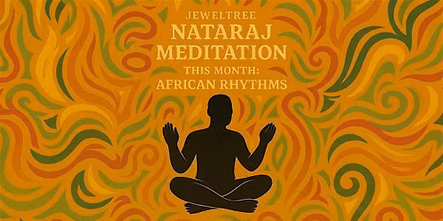 JewelTree Nataraj Meditation - This Month: African Rhythms