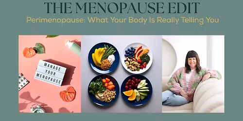 The Menopause Edit - Perimenopause: What Your Body Is Really Telling You?