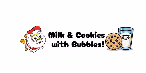 Milk and Cookies with Bubbles!