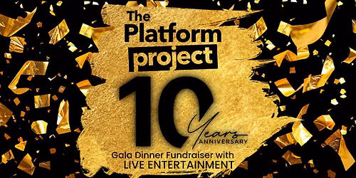 The Platform Project 10 Year Anniversary Gala Dinner