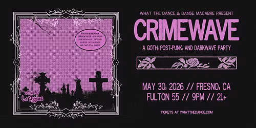 CRIMEWAVE: A DARKWAVE PARTY  - FRESNO (21+)