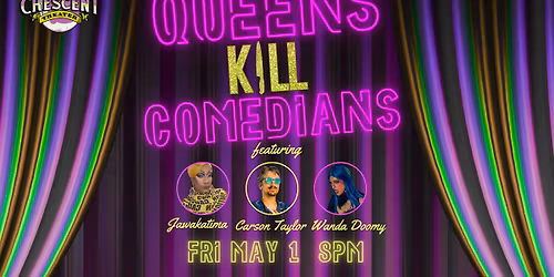 QUEENS K*ll COMEDIANS (Like K*ll Tony, but w\/ Drag Queens)