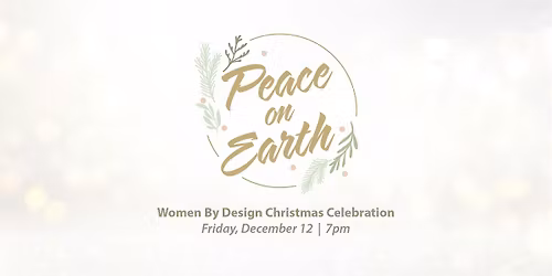 Peace on Earth | Women by Design Christmas Celebration