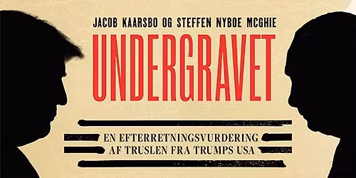 Jacob Kaarsbo - Undergravet - en efterretningsvurdering af truslen fra Trumps USA