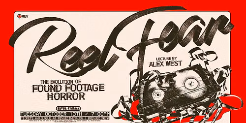 REEL FEAR: THE EVOLUTION OF FOUND FOOTAGE HORROR - Lecture by Alex West!