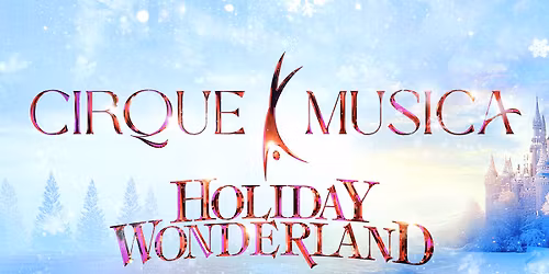 Cirque Musica Holiday Wonderland