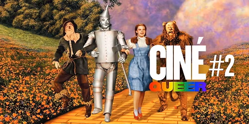 \ud83d\udca5\ud83c\udf08 CIN\u00c9-QUEER #2 \u2605 LE MAGICIEN D\u2019OZ + ATELIER AVEC LE CENTRE LGBTI