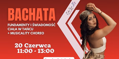 WARSZTATY \/ BACHATA \/ Fundamenty i \u015bwiadomo\u015b\u0107 cia\u0142a w ta\u0144cu  + musicality choreo \/ WARSZTATY \/ 20.06
