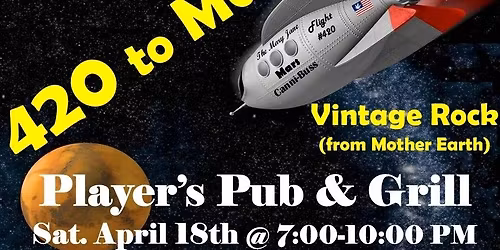 420 to Mars returns to Players Pub April 18th with Vintage Rock & Roll, dancing, great food & drinks
