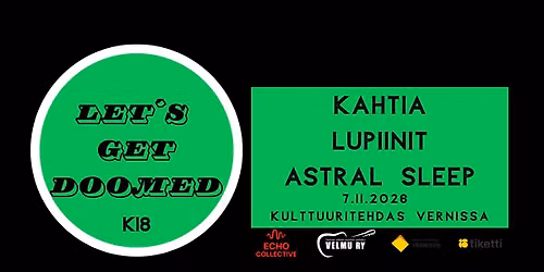 Let's Get Doomed: Kahtia, Lupiinit, Astral Sleep