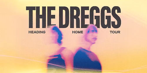 The Dreggs \u201cHeading Home\u201d Tour