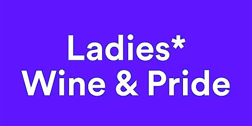 Ladies*, Wine & Pride