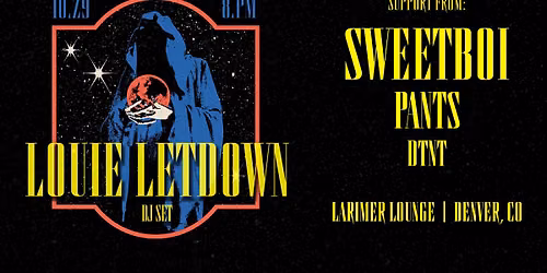 Louie Letdown w\/ Sweetboi, Pants + DTNT