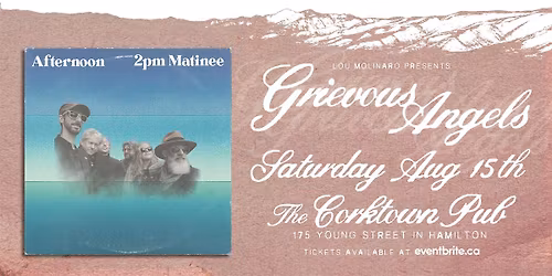 GRIEVOUS ANGELS (Return) MATINEE 2pm.  Sat August 15 2026 Corktown Pub