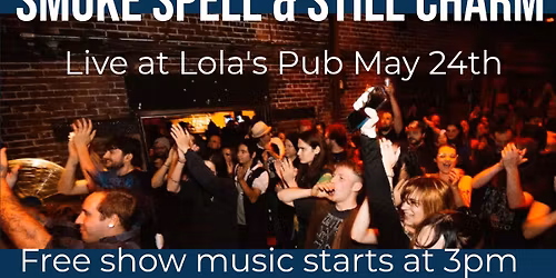 Smoke Spell & Still Charm live at Lola's Pub