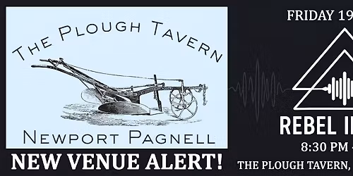 NEW VENUE ALERT! Rebel Intent at The Plough Tavern