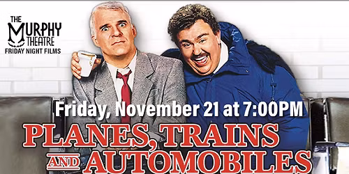 Planes, Trains, and Automobiles - The Murphy Theatre's Friday Night Films
