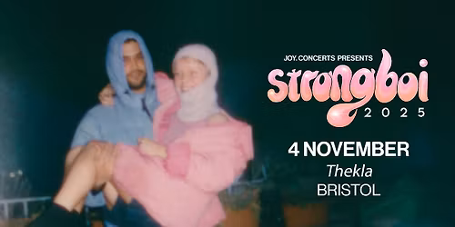 Strongboi | Thekla, Bristol - JOY.