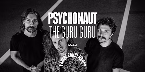 Psychonaut + The Guru Guru \u2022 L'Autre Canal Nancy