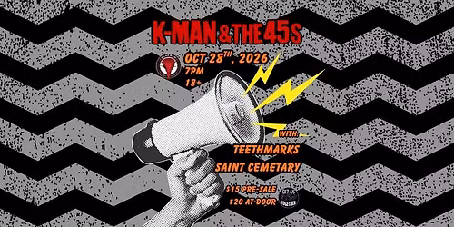 K-Man & The 45s "Heed The Call" Tour w\/Teethmarks & Saint Cemetary