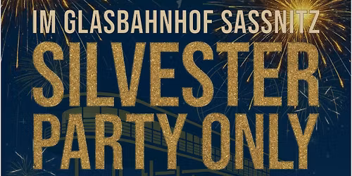 Silvester im Glasbahnhof!