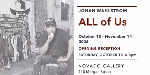 Opening for: \u201cALL OF US\u201d a solo exhibition by Johan Wahlstrom