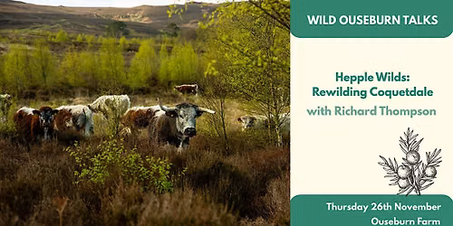 Wild Ouseburn Talk | Hepple Wilds: Rewilding Coquetdale