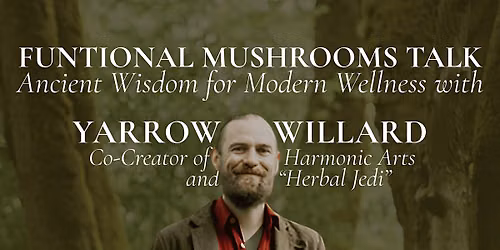 Functional Mushrooms Talk with Yarrow Willard