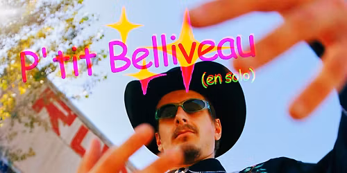 P'TIT BELLIVEAU ( SOLO ) \u25ca DEUX SOIRS