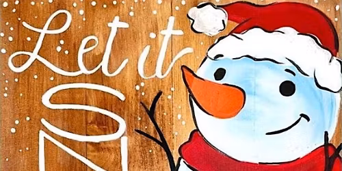 Paint and Sip LET IT SNOW