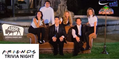 FRIENDS THEME TRIVIA NIGHT at THE LODGE ON MAIN