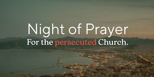 Night of Prayer | For the persecuted Church.