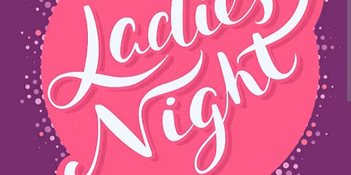 ladies Night 630 pm 