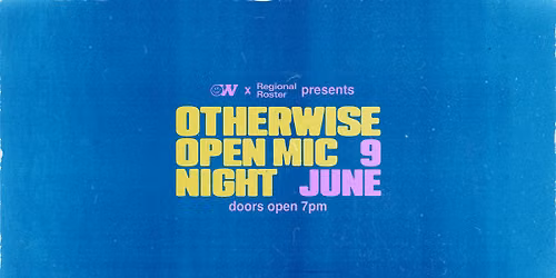 Otherwise Open Mic Night - Tuesday 9th June