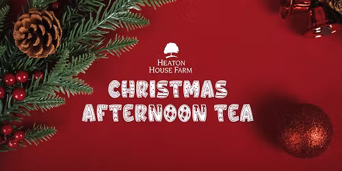 Christmas Afternoon Tea at Heaton House Farm