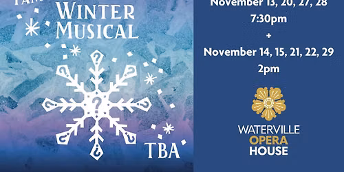Winter Musical\u2014Title TBA in Waterville, ME