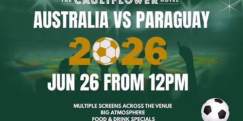 AUSTRALIA vs PARAGUAY - Live & Loud at The Cauliflower