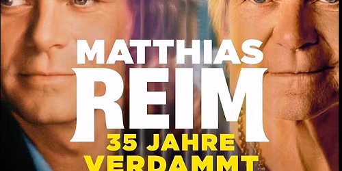 Matthias Reim - "35 JAHRE - VERDAMT ICH LIEB' DICH"