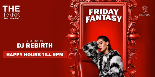 FRIDAY FANTASY \u2013 DJ REBIRTH AT DUSK