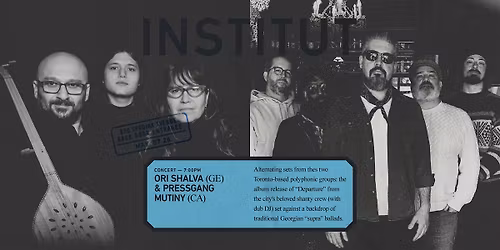 INSTITUT 001 concert: ORI SHALVA (GE) x PRESSGANG MUTINY (CA)