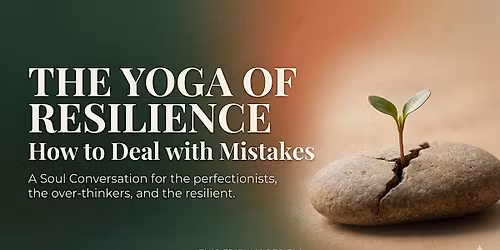 The Yoga of Resilience: How to Deal with Mistakes (Without the Guilt)