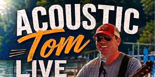 Acoustic Tom - Live Music On The Lake!
